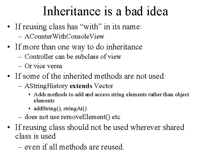 Inheritance is a bad idea • If reusing class has “with” in its name:
