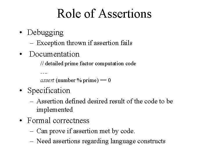 Role of Assertions • Debugging – Exception thrown if assertion fails • Documentation //