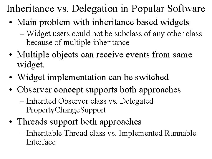 Inheritance vs. Delegation in Popular Software • Main problem with inheritance based widgets –