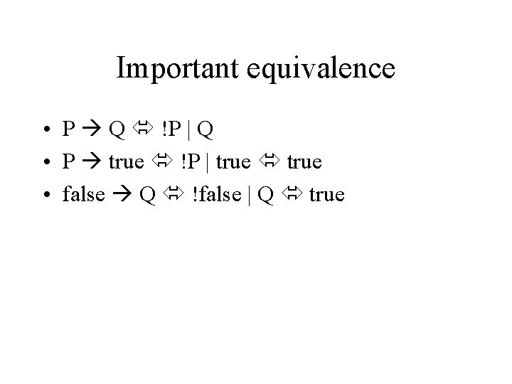 Important equivalence • P Q !P | Q • P true !P | true