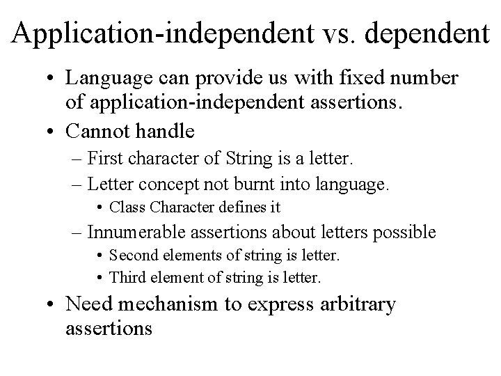 Application-independent vs. dependent • Language can provide us with fixed number of application-independent assertions.