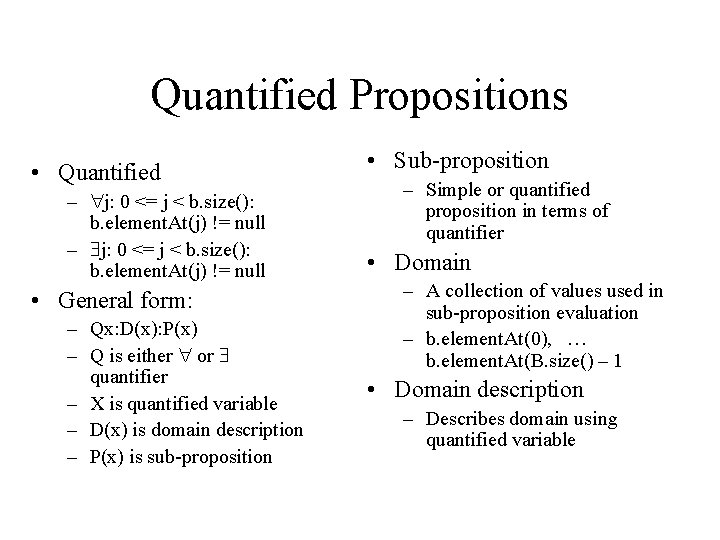 Quantified Propositions • Quantified – j: 0 <= j < b. size(): b. element.