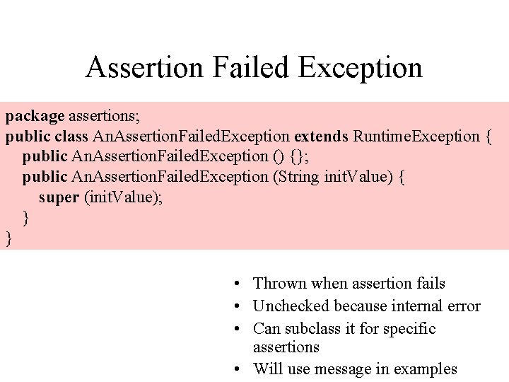 Assertion Failed Exception package assertions; public class An. Assertion. Failed. Exception extends Runtime. Exception