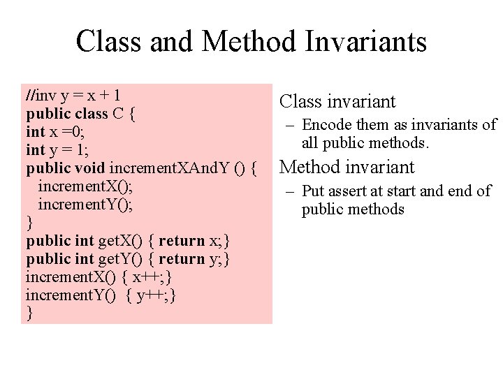 Class and Method Invariants //inv y = x + 1 • Class invariant public