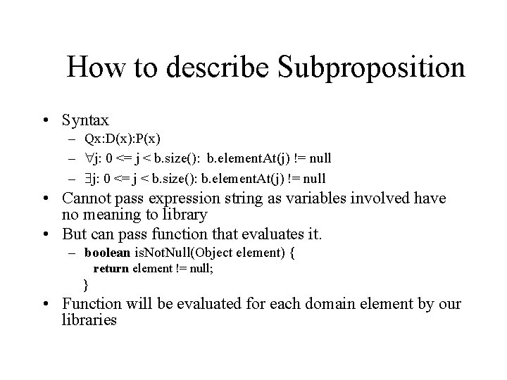 How to describe Subproposition • Syntax – Qx: D(x): P(x) – j: 0 <=