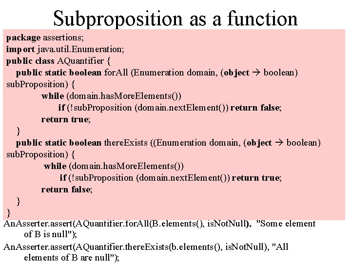 Subproposition as a function package assertions; import java. util. Enumeration; public class AQuantifier {