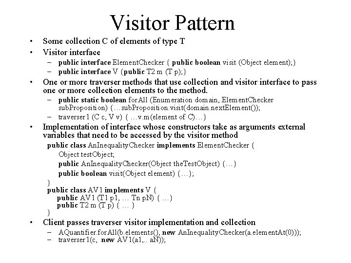 Visitor Pattern • • Some collection C of elements of type T Visitor interface