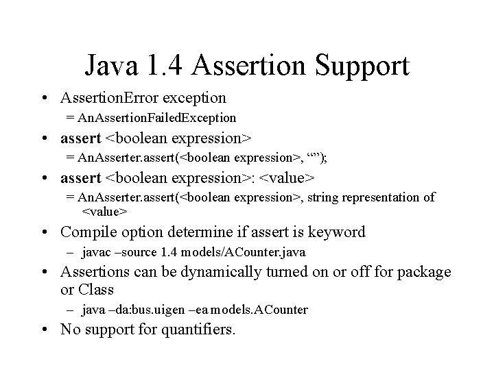 Java 1. 4 Assertion Support • Assertion. Error exception = An. Assertion. Failed. Exception