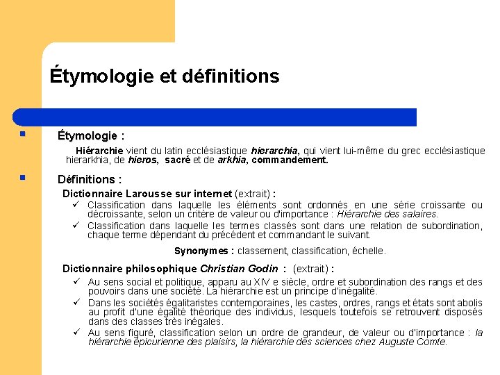 Étymologie et définitions § Étymologie : Hiérarchie vient du latin ecclésiastique hierarchia, qui vient