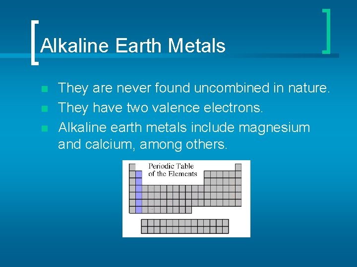 Alkaline Earth Metals n n n They are never found uncombined in nature. They