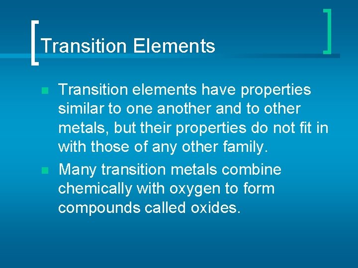 Transition Elements n n Transition elements have properties similar to one another and to