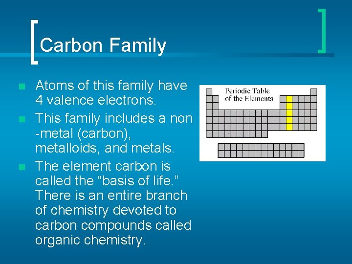 Carbon Family n n n Atoms of this family have 4 valence electrons. This
