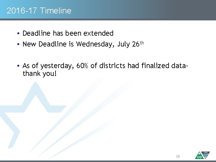 2016 -17 Timeline • Deadline has been extended • New Deadline is Wednesday, July