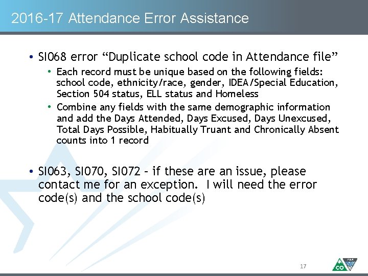 2016 -17 Attendance Error Assistance • SI 068 error “Duplicate school code in Attendance