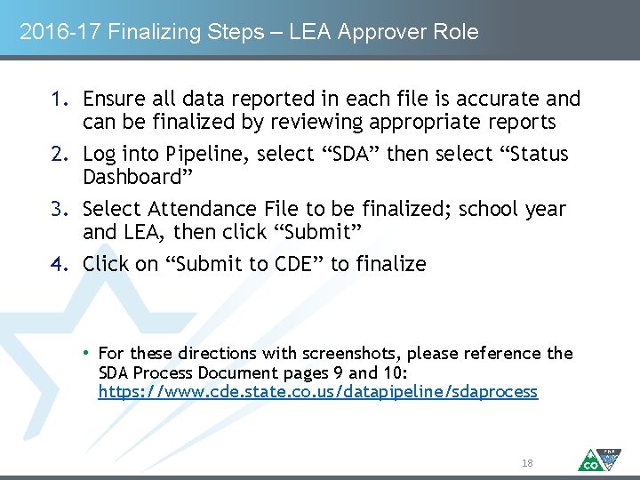 2016 -17 Finalizing Steps – LEA Approver Role 1. Ensure all data reported in