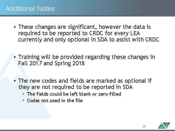 Additional Notes • These changes are significant, however the data is required to be