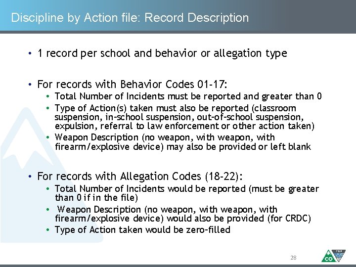 Discipline by Action file: Record Description • 1 record per school and behavior or