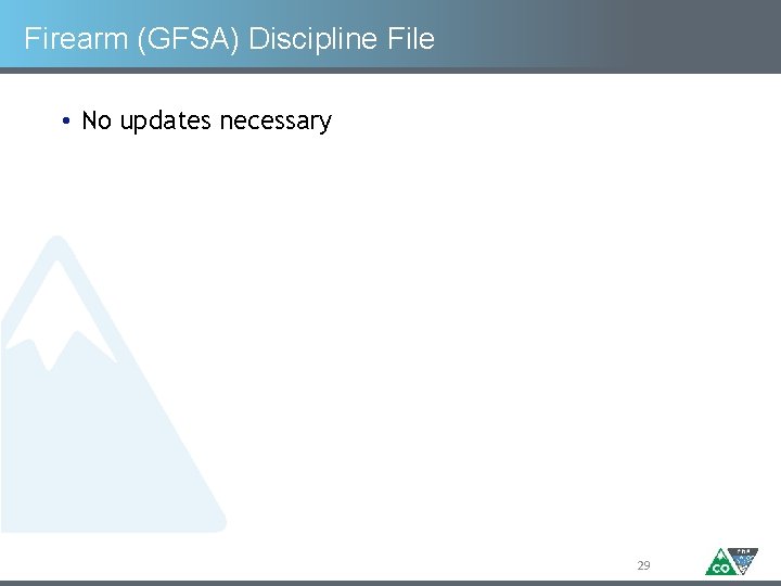 Firearm (GFSA) Discipline File • No updates necessary 29 