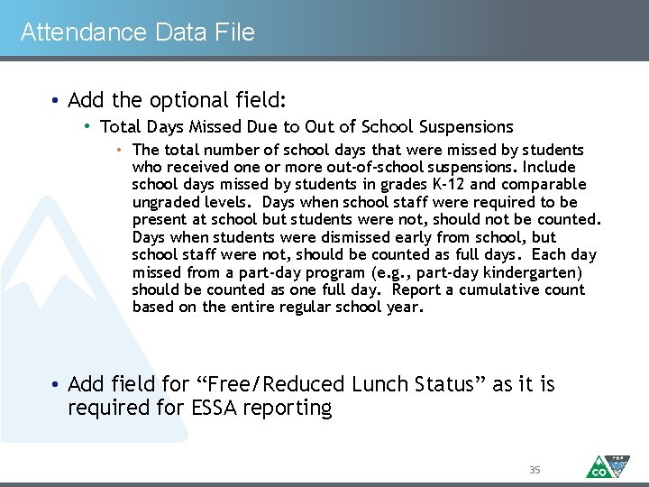 Attendance Data File • Add the optional field: • Total Days Missed Due to
