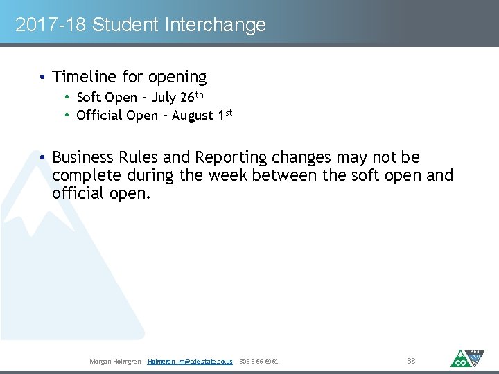 2017 -18 Student Interchange • Timeline for opening • Soft Open – July 26