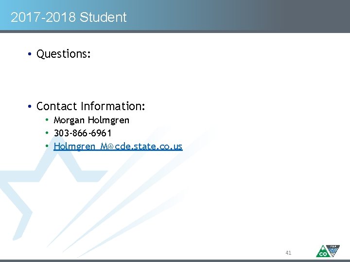 2017 -2018 Student • Questions: • Contact Information: • Morgan Holmgren • 303 -866