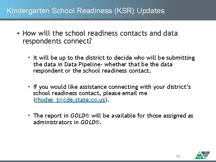 Kindergarten School Readiness (KSR) Updates • How will the school readiness contacts and data
