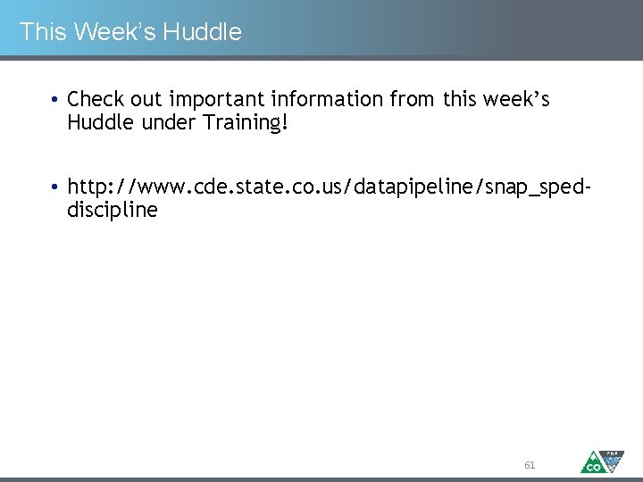 This Week’s Huddle • Check out important information from this week’s Huddle under Training!