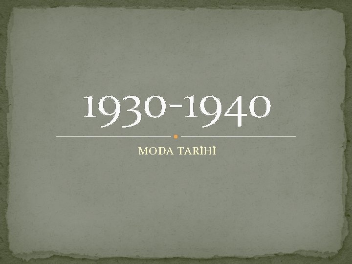 1930 -1940 MODA TARİHİ 