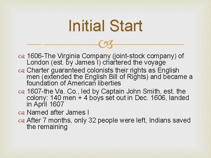 Initial Start 1606 -The Virginia Company (joint-stock company) of London (est. by James I) Initial Start 1606 -The Virginia Company (joint-stock company) of London (est. by James I)