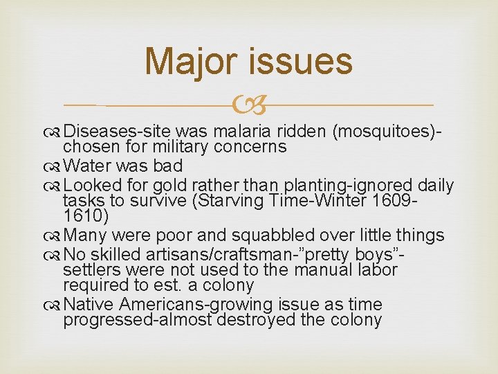 Major issues Diseases-site was malaria ridden (mosquitoes)chosen for military concerns Water was bad Looked Major issues Diseases-site was malaria ridden (mosquitoes)chosen for military concerns Water was bad Looked