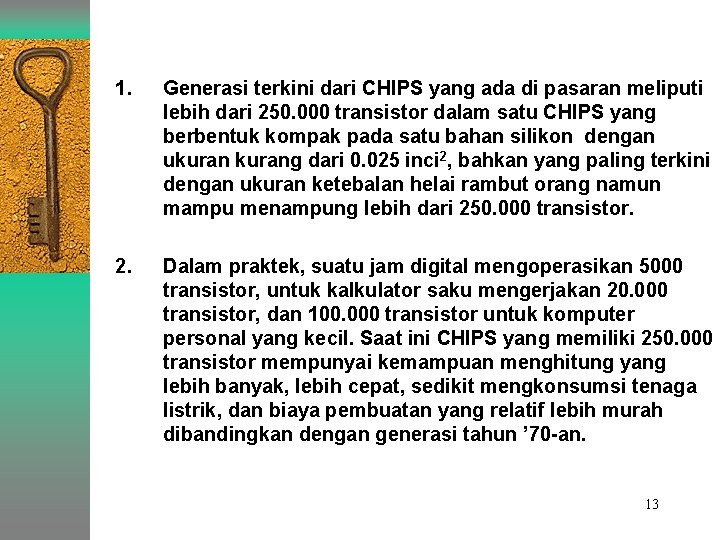 1. Generasi terkini dari CHIPS yang ada di pasaran meliputi lebih dari 250. 000