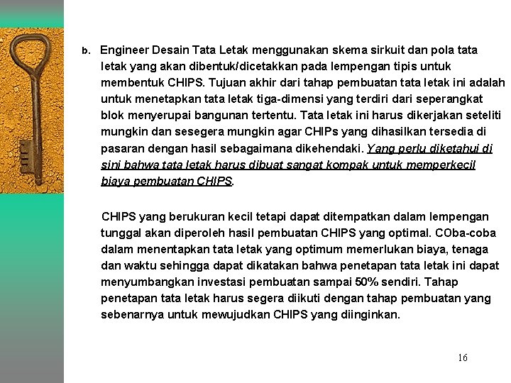 b. Engineer Desain Tata Letak menggunakan skema sirkuit dan pola tata letak yang akan