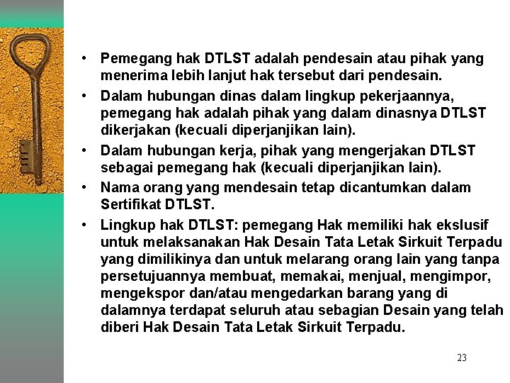  • Pemegang hak DTLST adalah pendesain atau pihak yang menerima lebih lanjut hak