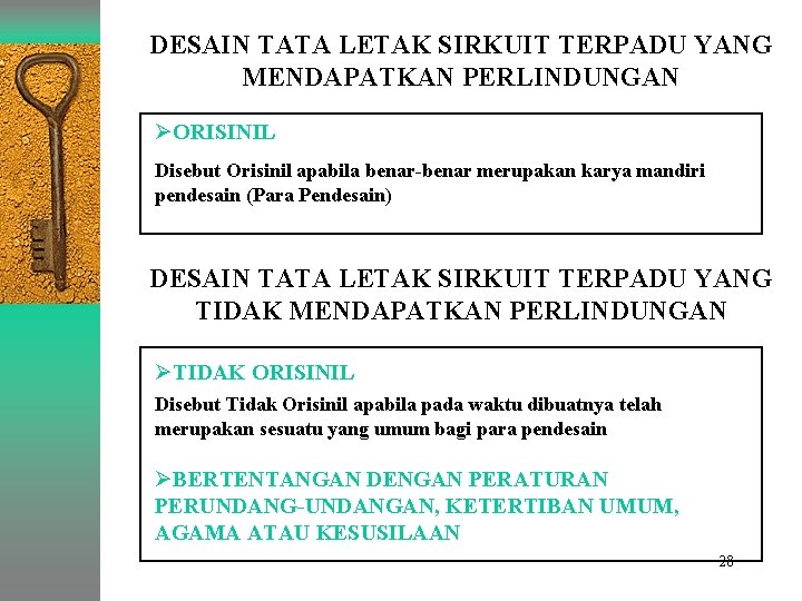 DESAIN TATA LETAK SIRKUIT TERPADU YANG MENDAPATKAN PERLINDUNGAN ØORISINIL Disebut Orisinil apabila benar-benar merupakan