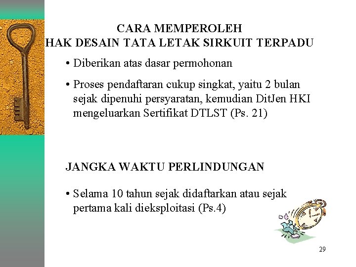 CARA MEMPEROLEH HAK DESAIN TATA LETAK SIRKUIT TERPADU • Diberikan atas dasar permohonan •