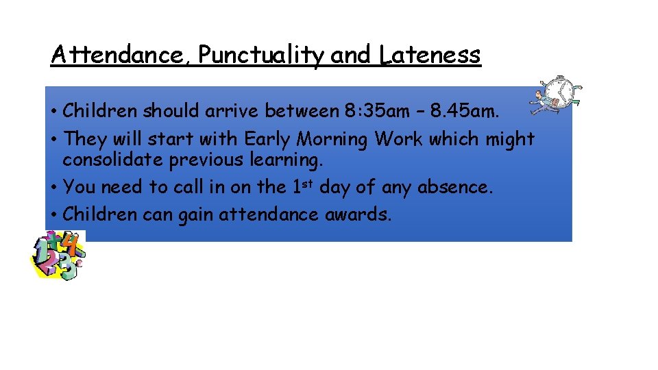 Attendance, Punctuality and Lateness • Children should arrive between 8: 35 am – 8.