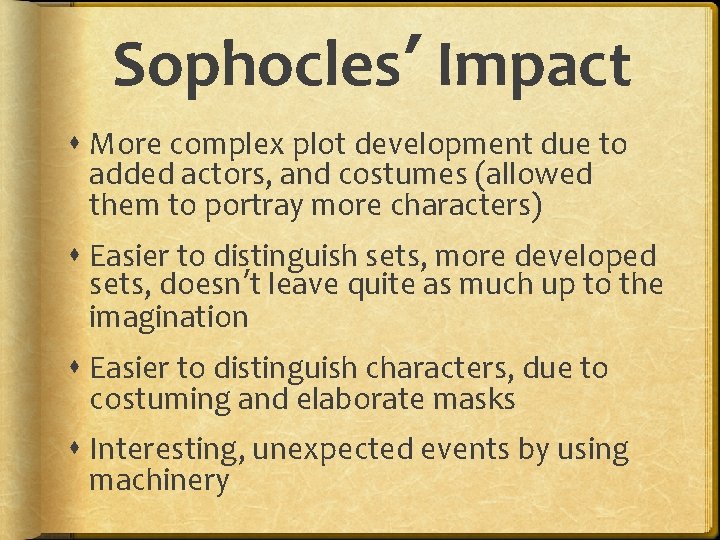 Sophocles’ Impact More complex plot development due to added actors, and costumes (allowed them