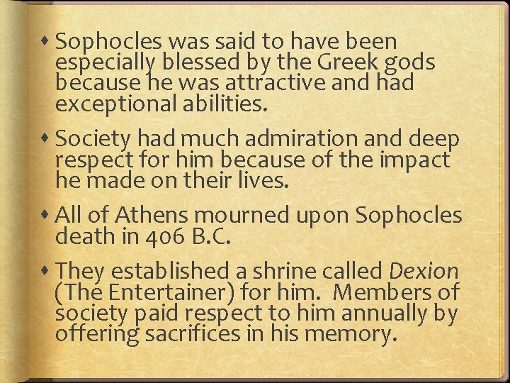  Sophocles was said to have been especially blessed by the Greek gods because
