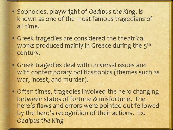  Sophocles, playwright of Oedipus the King, is known as one of the most