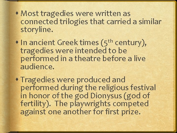  Most tragedies were written as connected trilogies that carried a similar storyline. In