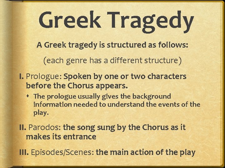 Greek Tragedy A Greek tragedy is structured as follows: (each genre has a different