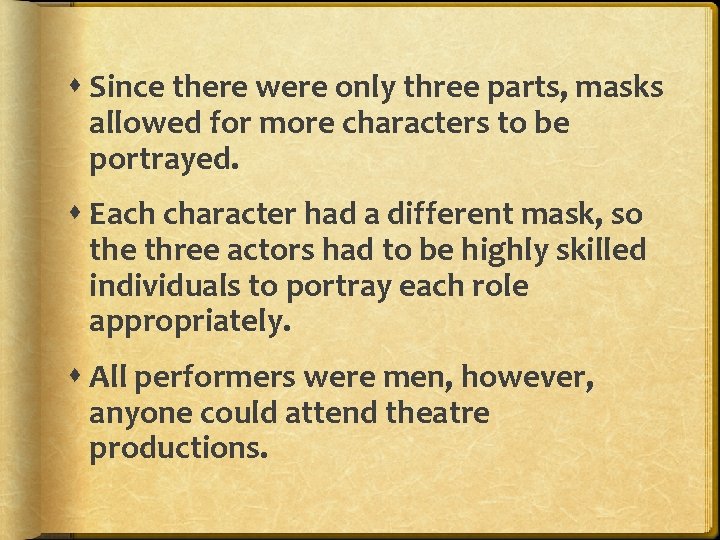  Since there were only three parts, masks allowed for more characters to be