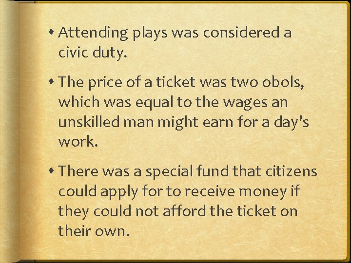 Attending plays was considered a civic duty. The price of a ticket was