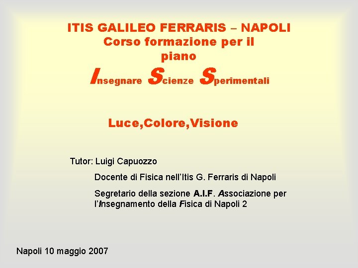 ITIS GALILEO FERRARIS – NAPOLI Corso formazione per il piano I nsegnare S cienze