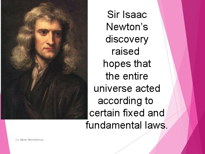 Sir Isaac Newton’s discovery raised hopes that the entire universe acted according to certain