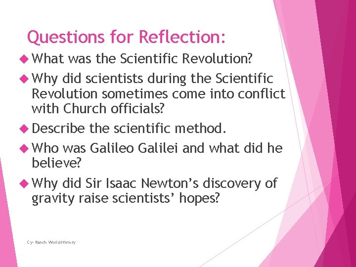 Questions for Reflection: What was the Scientific Revolution? Why did scientists during the Scientific