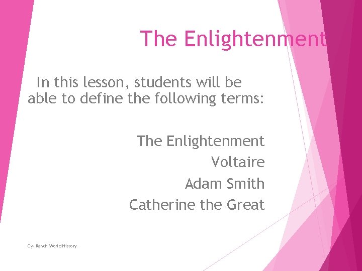 The Enlightenment In this lesson, students will be able to define the following terms: