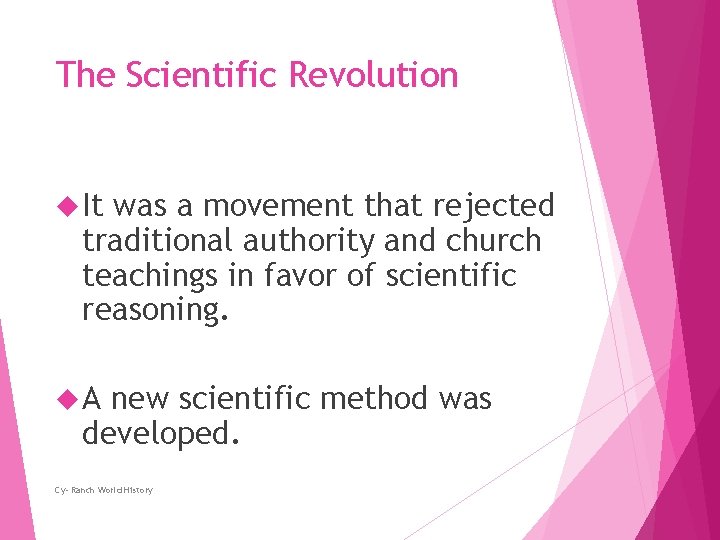 The Scientific Revolution It was a movement that rejected traditional authority and church teachings