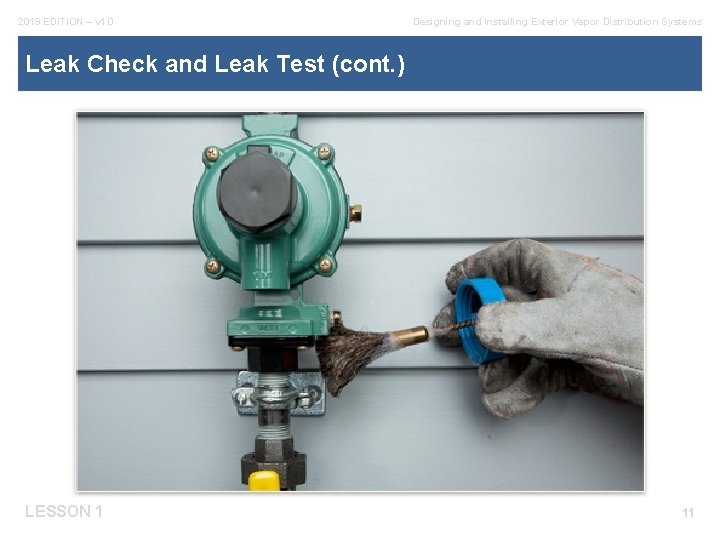 2019 EDITION – v 1. 0 Designing and Installing Exterior Vapor Distribution Systems Leak