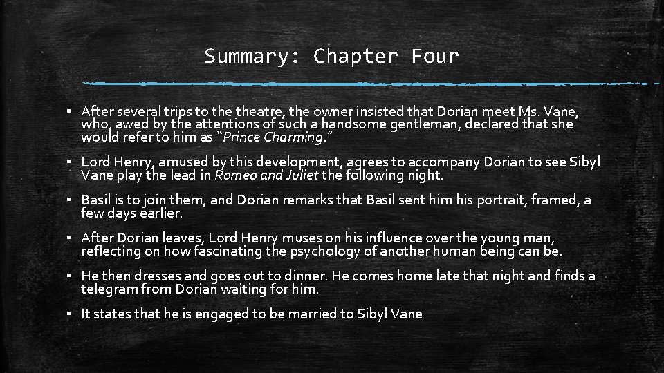Summary: Chapter Four ▪ After several trips to theatre, the owner insisted that Dorian Summary: Chapter Four ▪ After several trips to theatre, the owner insisted that Dorian